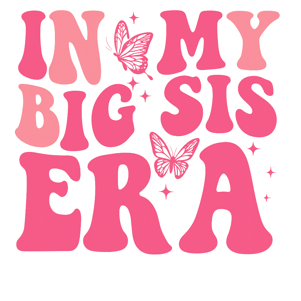 In My Big Sis Era