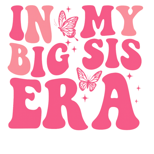 In My Big Sis Era